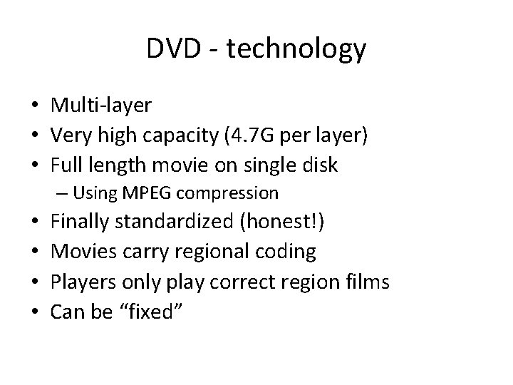 DVD - technology • Multi-layer • Very high capacity (4. 7 G per layer)