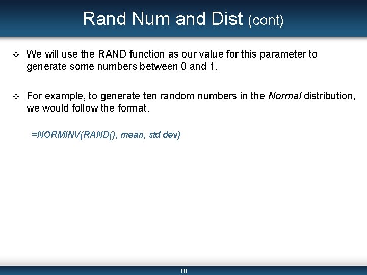 Rand Num and Dist (cont) v We will use the RAND function as our