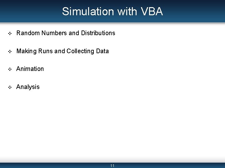 Simulation with VBA v Random Numbers and Distributions v Making Runs and Collecting Data