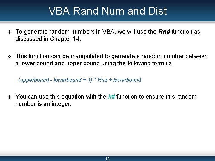 VBA Rand Num and Dist v To generate random numbers in VBA, we will