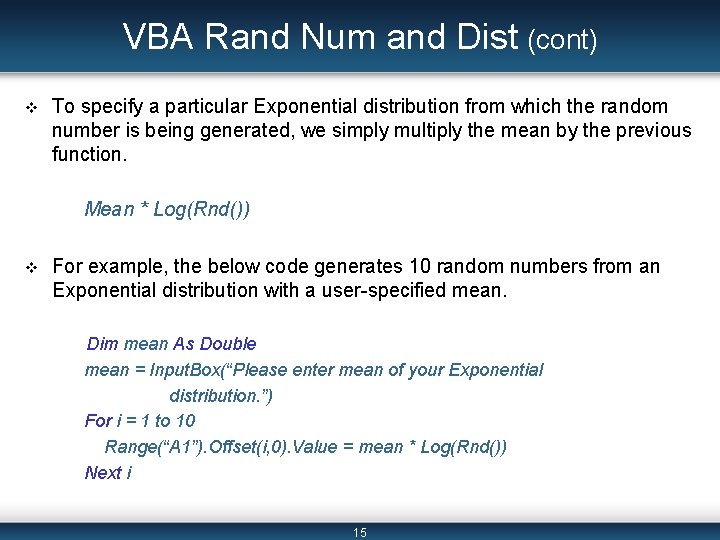 VBA Rand Num and Dist (cont) v To specify a particular Exponential distribution from