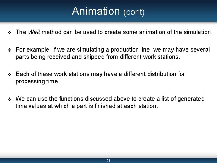 Animation (cont) v The Wait method can be used to create some animation of