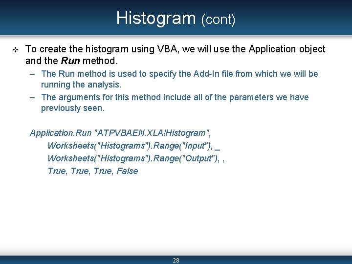 Histogram (cont) v To create the histogram using VBA, we will use the Application