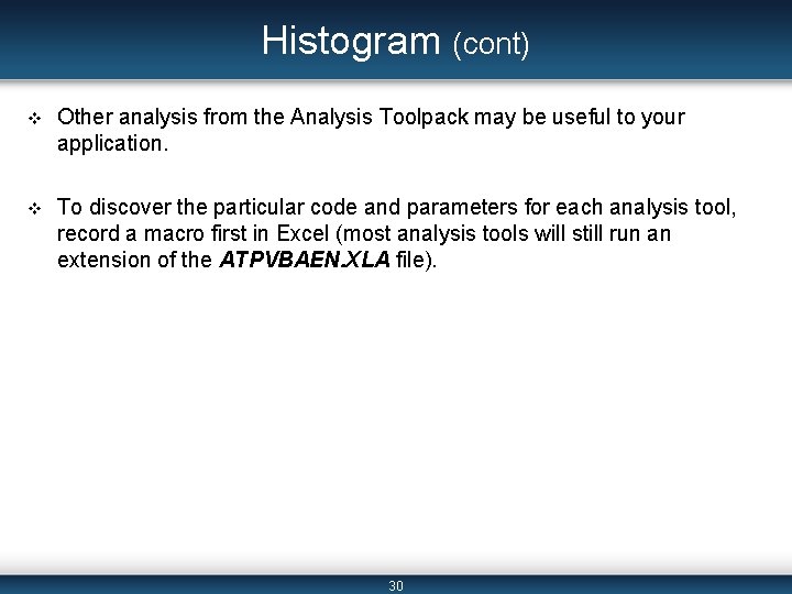 Histogram (cont) v Other analysis from the Analysis Toolpack may be useful to your