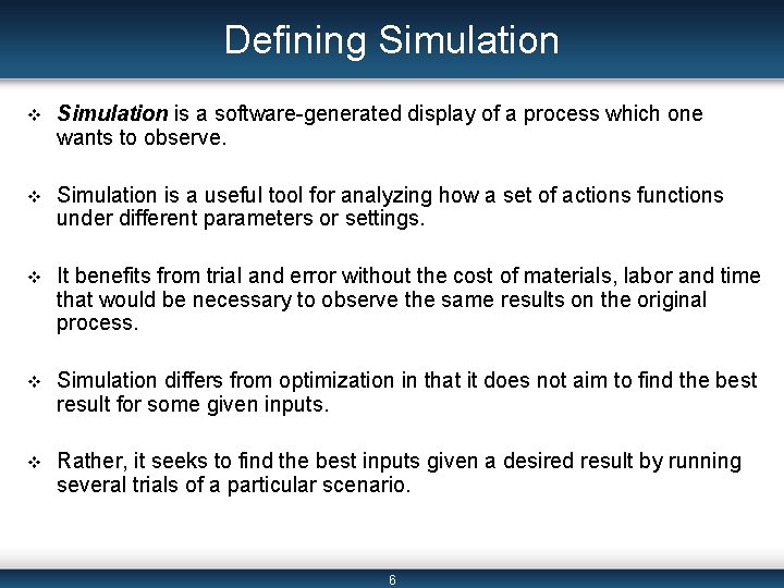 Defining Simulation v Simulation is a software-generated display of a process which one wants