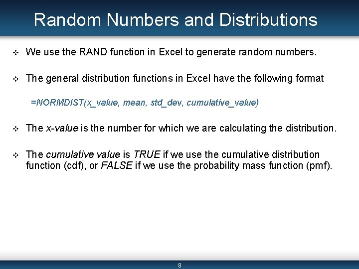 Random Numbers and Distributions v We use the RAND function in Excel to generate