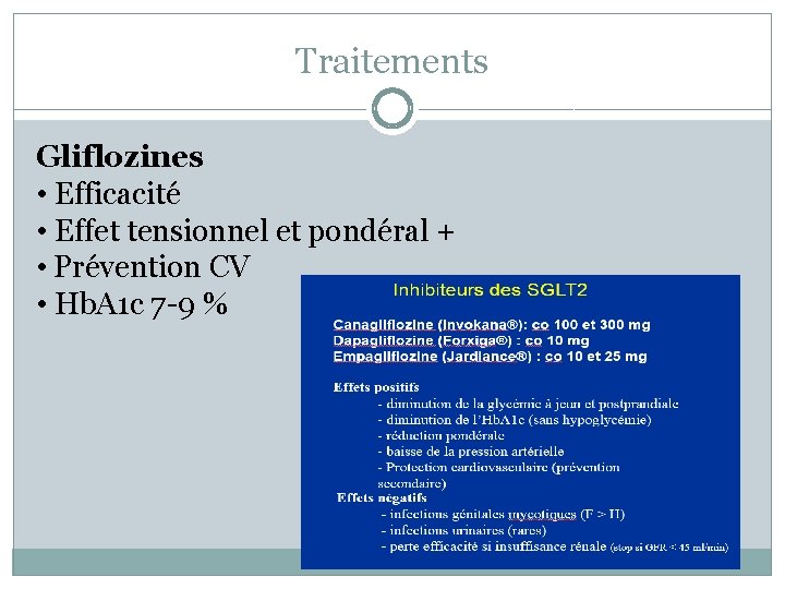Traitements Gliflozines • Efficacité • Effet tensionnel et pondéral + • Prévention CV •