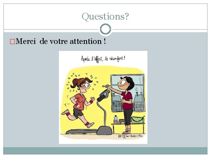 Questions? �Merci de votre attention ! 