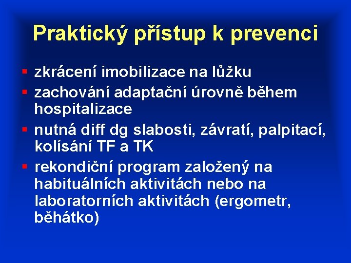 Praktický přístup k prevenci § zkrácení imobilizace na lůžku § zachování adaptační úrovně během