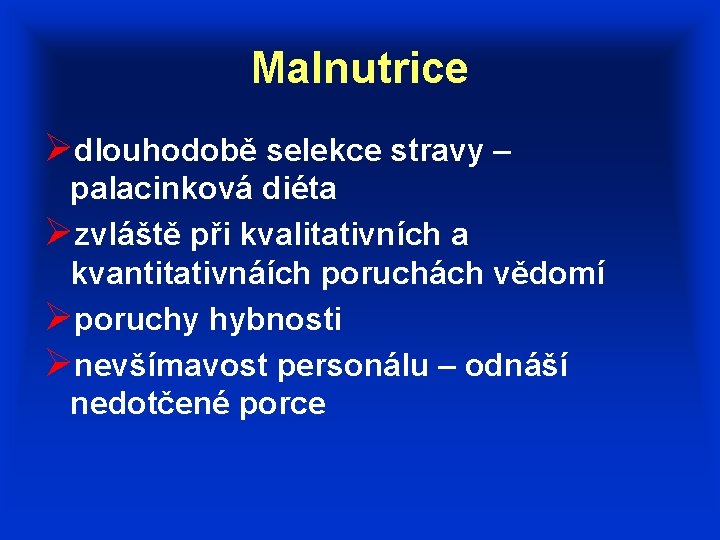 Malnutrice Ødlouhodobě selekce stravy – palacinková diéta Øzvláště při kvalitativních a kvantitativnáích poruchách vědomí