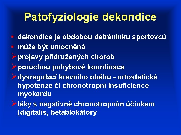 Patofyziologie dekondice § dekondice je obdobou detréninku sportovců § může být umocněná Øprojevy přidružených