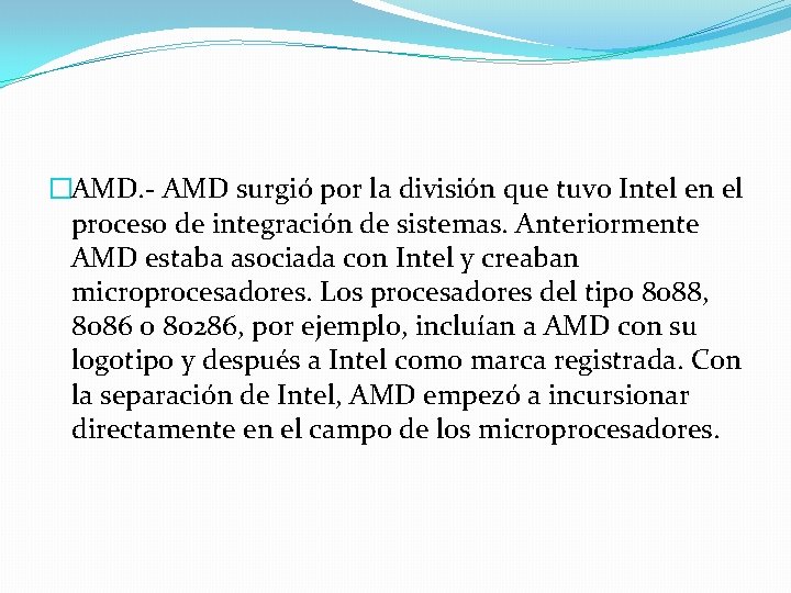 �AMD. - AMD surgió por la división que tuvo Intel en el proceso de