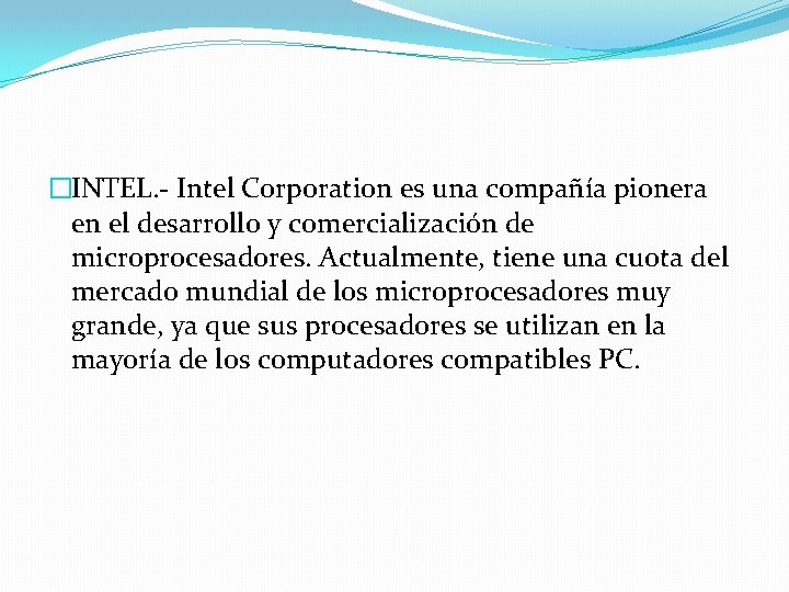 �INTEL. - Intel Corporation es una compañía pionera en el desarrollo y comercialización de