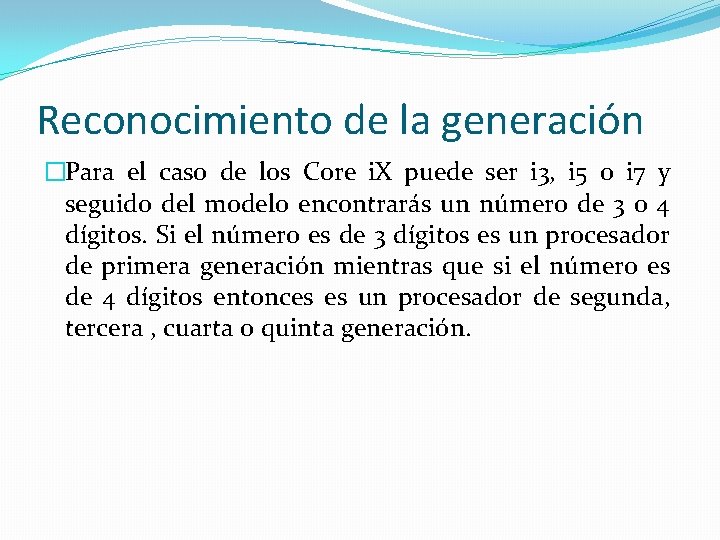 Reconocimiento de la generación �Para el caso de los Core i. X puede ser