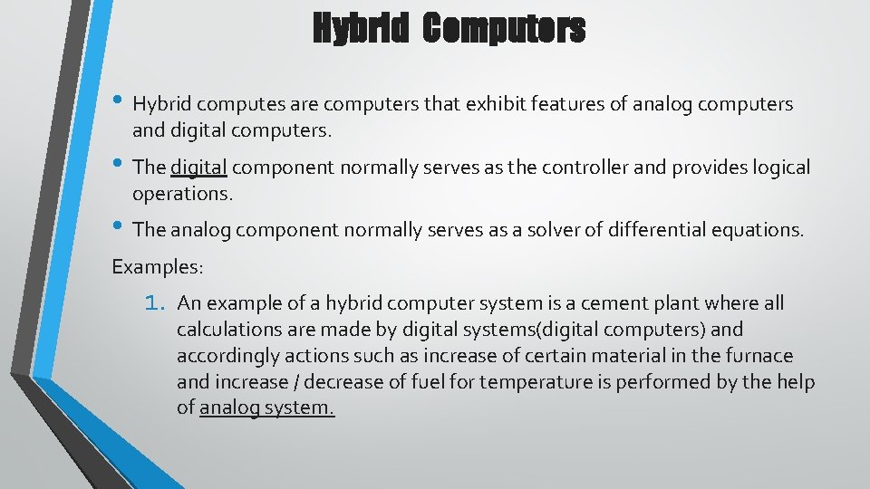 Hybrid Computers • Hybrid computes are computers that exhibit features of analog computers and Hybrid Computers • Hybrid computes are computers that exhibit features of analog computers and