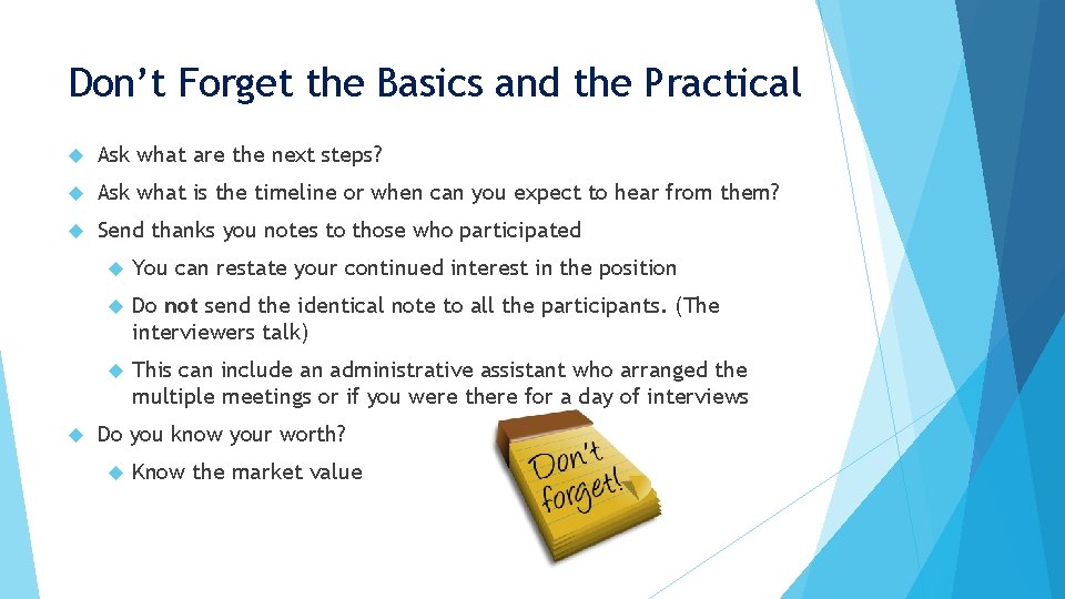 Don’t Forget the Basics and the Practical Ask what are the next steps? Ask