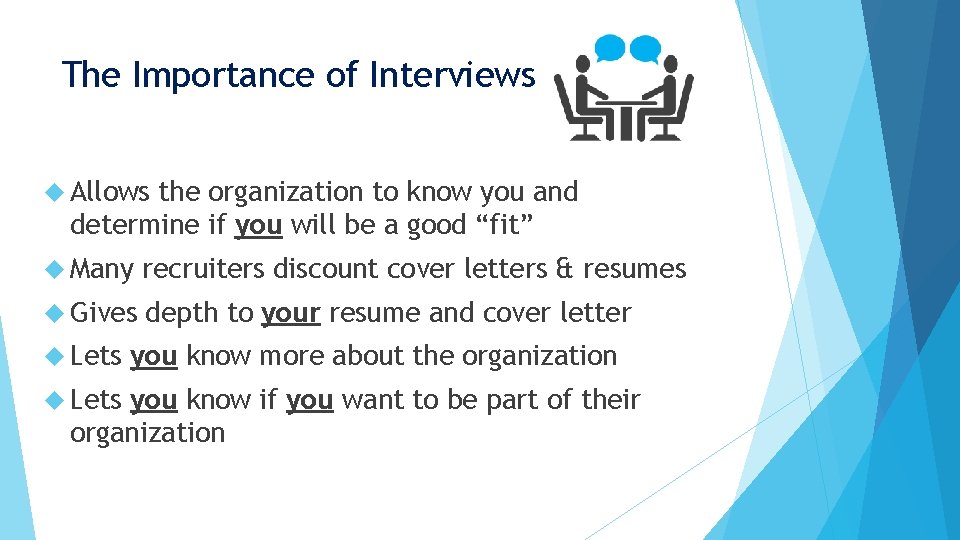 The Importance of Interviews Allows the organization to know you and determine if you