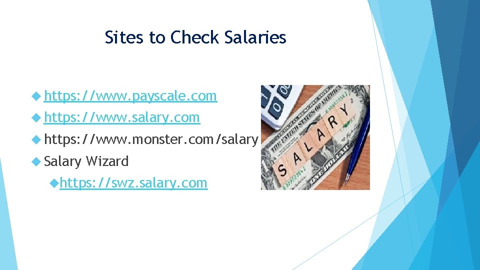 Sites to Check Salaries https: //www. payscale. com https: //www. salary. com https: //www.