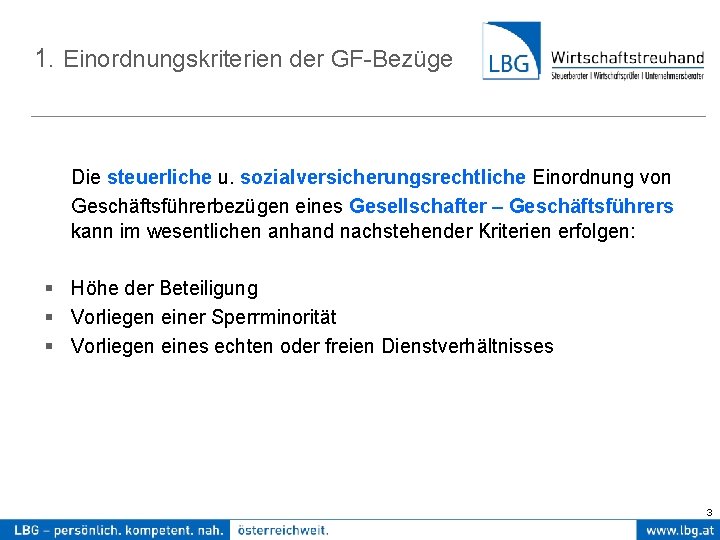 1. Einordnungskriterien der GF-Bezüge Die steuerliche u. sozialversicherungsrechtliche Einordnung von Geschäftsführerbezügen eines Gesellschafter –