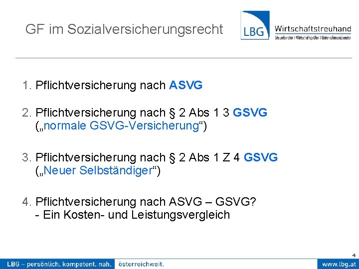 GF im Sozialversicherungsrecht 1. Pflichtversicherung nach ASVG 2. Pflichtversicherung nach § 2 Abs 1