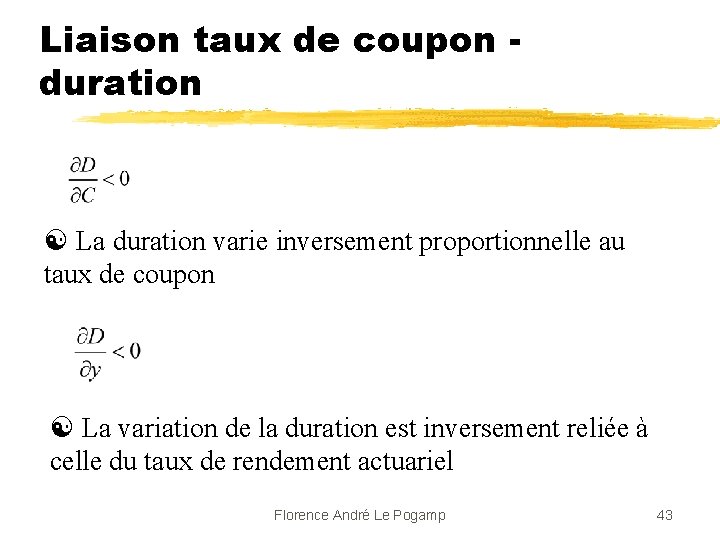 Liaison taux de coupon duration La duration varie inversement proportionnelle au taux de coupon