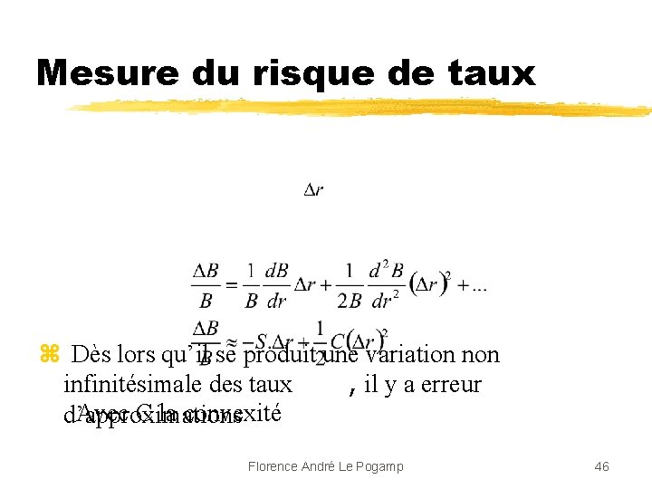 Mesure du risque de taux z Dès lors qu’il se produit une variation non