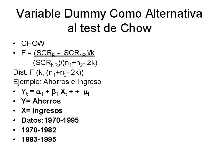 Variable Dummy Como Alternativa al test de Chow • CHOW • F = (SCRR