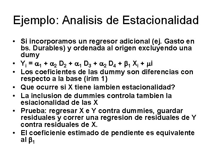 Ejemplo: Analisis de Estacionalidad • Si incorporamos un regresor adicional (ej. Gasto en bs.