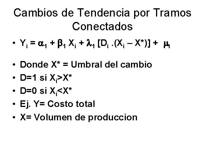 Cambios de Tendencia por Tramos Conectados • Yi = 1 + 1 Xi +