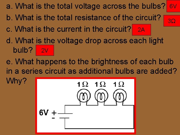 a. What is the total voltage across the bulbs? 6 V b. What is