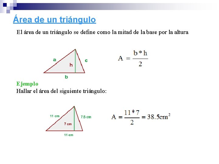 Área de un triángulo El área de un triángulo se define como la mitad