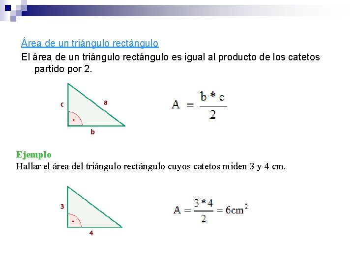 Área de un triángulo rectángulo El área de un triángulo rectángulo es igual al