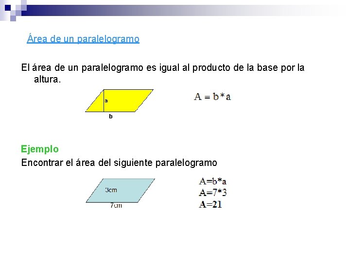 Área de un paralelogramo El área de un paralelogramo es igual al producto de