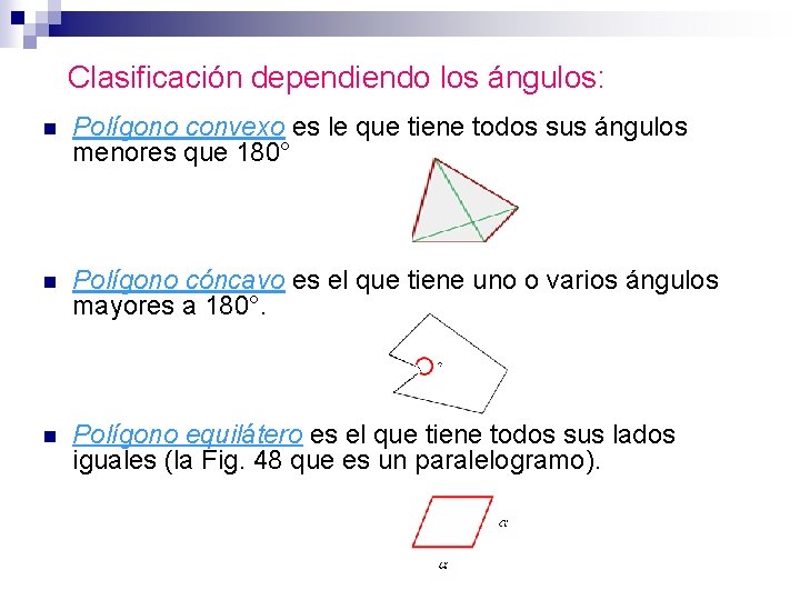 Clasificación dependiendo los ángulos: n Polígono convexo es le que tiene todos sus ángulos