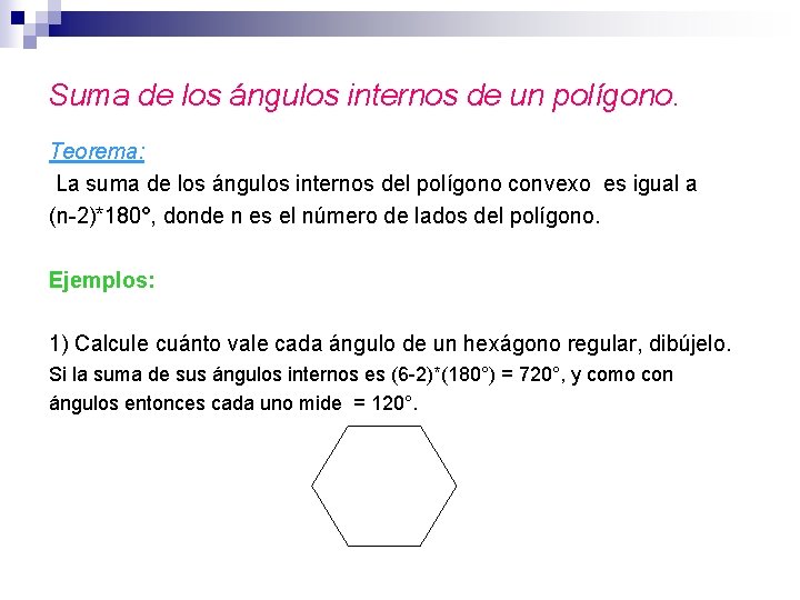 Suma de los ángulos internos de un polígono. Teorema: La suma de los ángulos