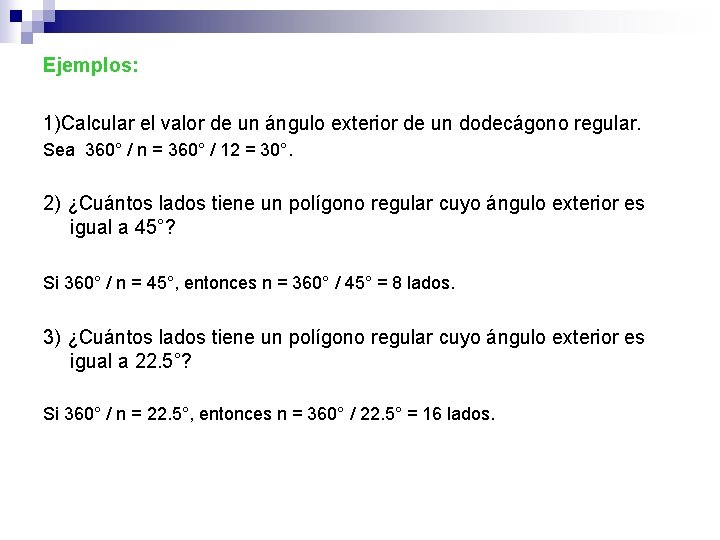 Ejemplos: 1)Calcular el valor de un ángulo exterior de un dodecágono regular. Sea 360°