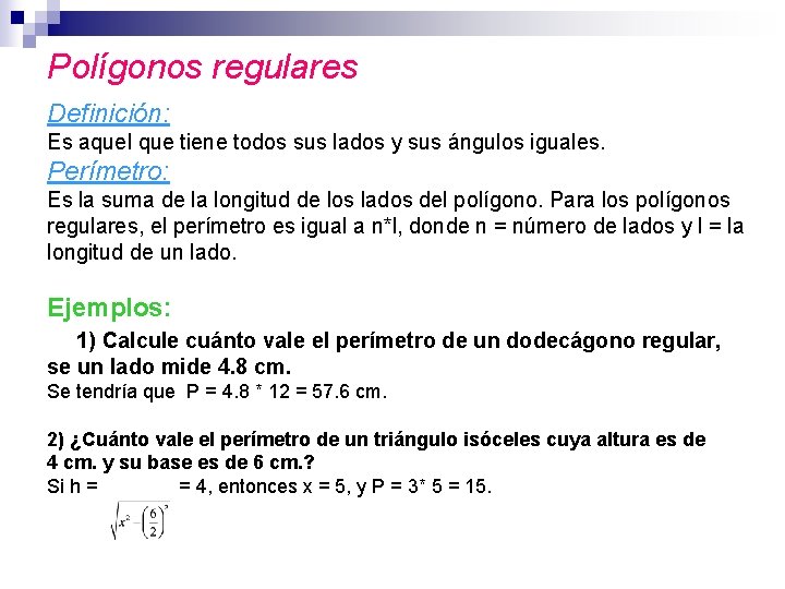 Polígonos regulares Definición: Es aquel que tiene todos sus lados y sus ángulos iguales.