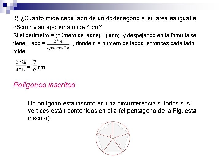 3) ¿Cuánto mide cada lado de un dodecágono si su área es igual a