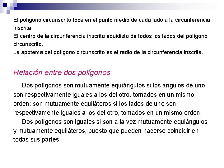 El polígono circunscrito toca en el punto medio de cada lado a la circunferencia