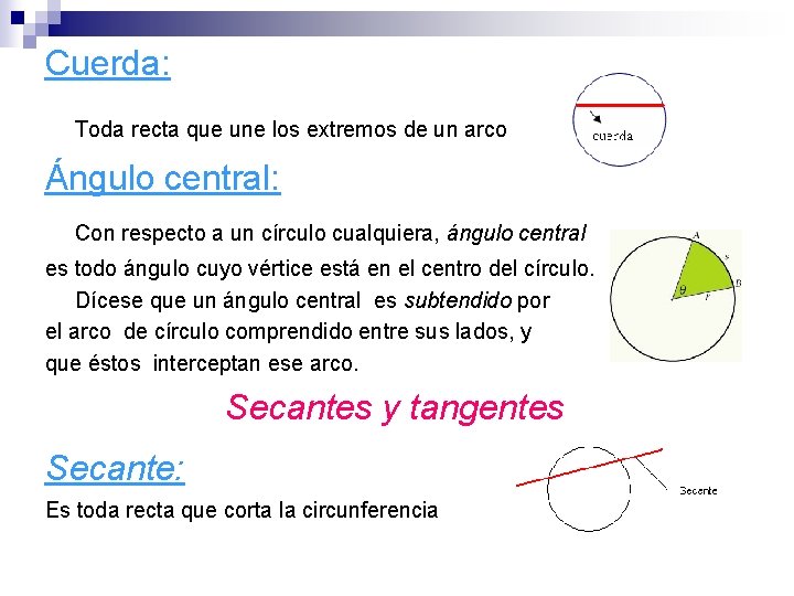 Cuerda: Toda recta que une los extremos de un arco Ángulo central: Con respecto