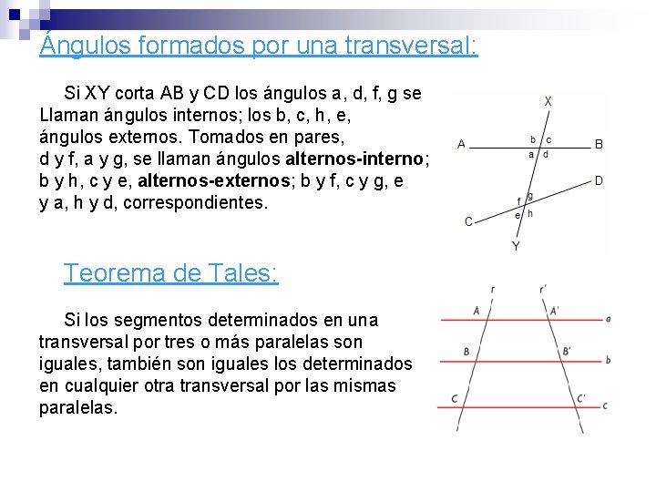 Ángulos formados por una transversal: Si XY corta AB y CD los ángulos a,