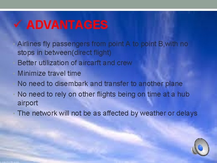 ü ADVANTAGES • Airlines fly passengers from point A to point B, with no