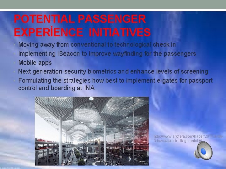 POTENTIAL PASSENGER EXPERİENCE INITIATIVES • Moving away from conventional to technological check in •