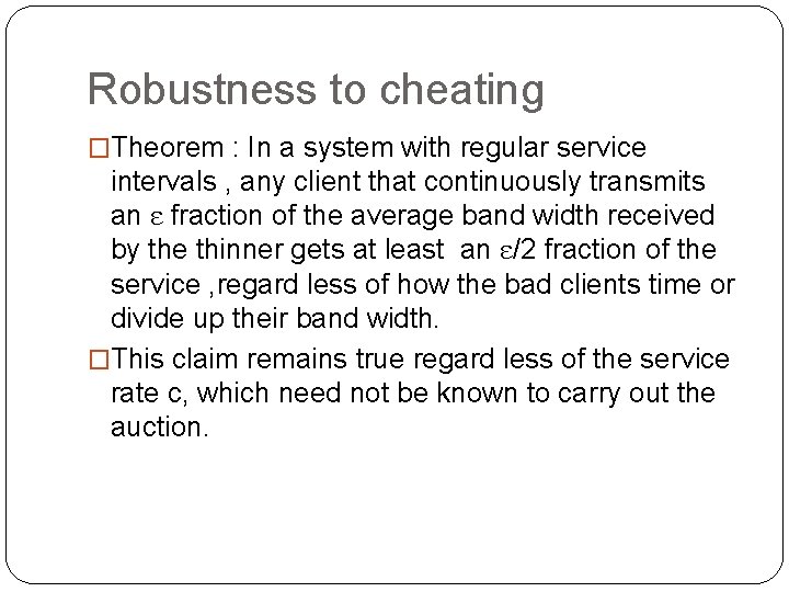 Robustness to cheating �Theorem : In a system with regular service intervals , any