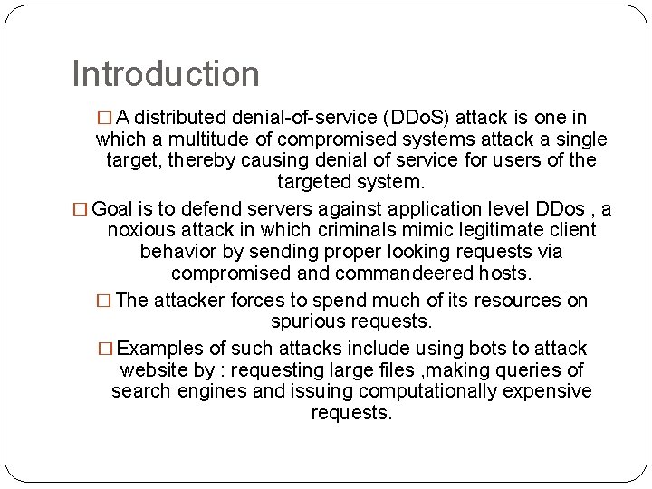 Introduction � A distributed denial-of-service (DDo. S) attack is one in which a multitude