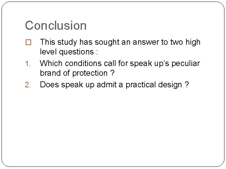 Conclusion � 1. 2. This study has sought an answer to two high level