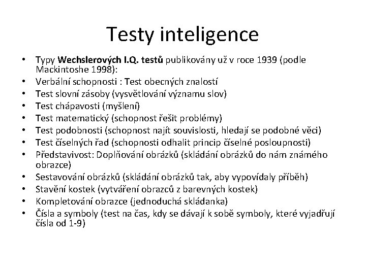 Testy inteligence • Typy Wechslerových I. Q. testů publikovány už v roce 1939 (podle