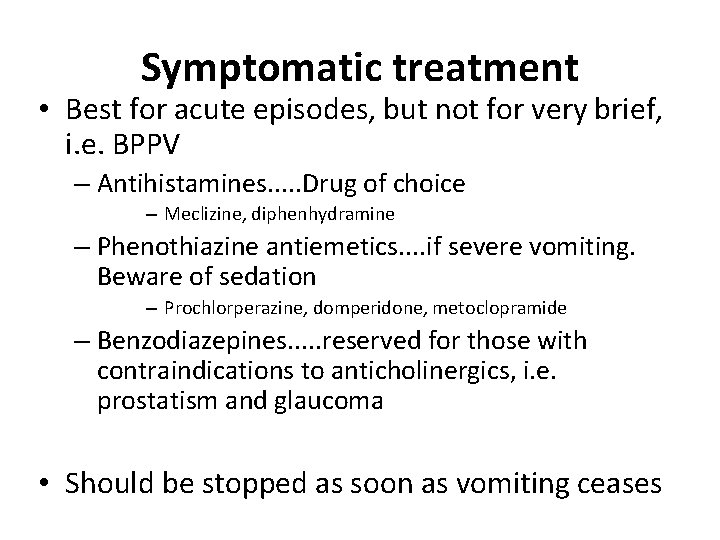 Symptomatic treatment • Best for acute episodes, but not for very brief, i. e.