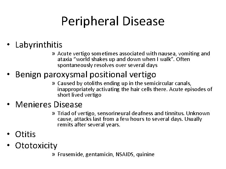 Peripheral Disease • Labyrinthitis » Acute vertigo sometimes associated with nausea, vomiting and ataxia