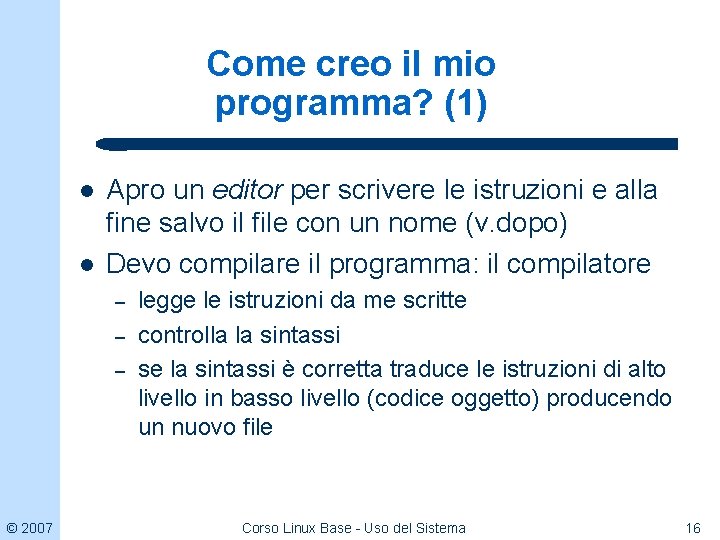 Come creo il mio programma? (1) l l Apro un editor per scrivere le